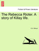 The Rebecca Rioter. A story of Killay life.