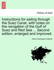 Instructions for sailing through the Suez Canal, with notes on the navigation of the Gulf of Suez and Red Sea ... Second edition, enlarged and improved.