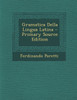 Gramatica Della Lingua Latina - Primary Source Edition