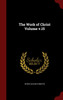 The Work of Christ Volume v.15