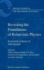 Revisiting the Foundations of Relativistic Physics