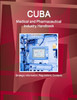 Cuba Medical and Pharmaceutical Industry Handbook - Strategic Information, Regulations, Contacts