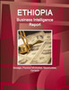 Ethiopia Business Intelligence Report - Strategic, Practical Information, Opportunities, Contacts