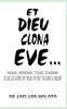 Et Dieu Clona Eve...