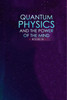 Quantum Physics and The Power of the Mind