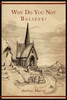 Why Do You Not Believe?