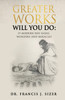 GREATER WORKS WILL YOU DO