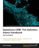 Salesforce CRM The Definitive Admin Handbook - Second Edition