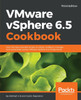 VMware vSphere 6.5 Cookbook - Third Edition