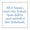 All of America, Israel, New Zealand, Spain Shall Be Saved and Half of Thee Netherlands.