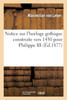 Notice sur l'horloge gothique construite vers 1430 pour Philippe III, dit le Bon, duc de Bourgogne