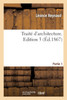 Traité d'architecture. Edition 3,Partie 1