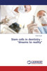 Stem cells in dentistry - "dreams to reality"