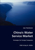 China's Water Service Market - Strategies for Foreign Companies
