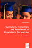 Curriculum, Instruction, and Assessment of Dispositions for Teachers