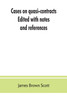 Cases on quasi-contracts; Edited with notes and references