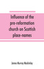 Influence of the pre-reformation church on Scottish place-names