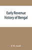 Early revenue history of Bengal, and the Fifth Report, 1812