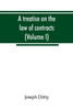 A treatise on the law of contracts, and upon the defences to actions thereon (Volume I)