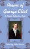 Poems of George Eliot, A Classic Collection Book