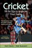 Cricket : 99.94 Tips to Improve Your Game