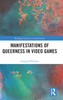 Manifestations of Queerness in Video Games