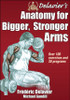 Delavier's Anatomy for Bigger, Stronger Arms