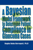 A Bayesian Model Framework to Determine Patient Compliance in Glaucoma Cases