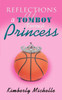 Reflections of a Tomboy Turned Princess