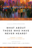 What About Those Who Have Never Heard?