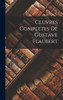 Ceuvres completes De Gustave Flaubert