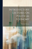 Introductory Lectures On Political Economy