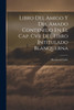 Libro Del Amigo Y Del Amado Contenido En El Cap. Cvii Del Libro Intitulado Blanquerna