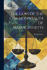 The Laws Of The Commonwealth Of Massachusetts