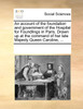 An account of the foundation and government of the Hospital for Foundlings in Paris. Drawn up at the command of her late Majesty Queen Caroline, ...