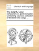 The delightful vocal companion; or, polite songster. Containing a curious collection of the best new songs, ...