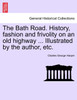 The Bath Road. History, fashion and frivolity on an old highway ... Illustrated by the author, etc.