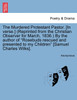 The Murdered Protestant Pastor. [In verse.] (Reprinted from the Christian Observer for March, 1836.) By the author of "Rosebuds rescued and presented to my Children" [Samuel Charles Wilks].