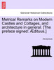 Metrical Remarks on Modern Castles and Cottages, and architecture in general. [The preface signed