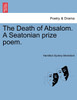 The Death of Absalom. A Seatonian prize poem.