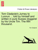 Tom Cladpole's Jurney to Lunnun ... told by himself and written in pure Sussex doggerel by his Uncle Tim. The fifth thousand.