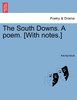 The South Downs. A poem. [With notes.]