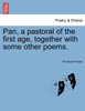 Pan, a pastoral of the first age, together with some other poems.