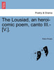 The Lousiad, an heroi-comic poem, canto III.-[V.].