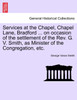 Services at the Chapel, Chapel Lane, Bradford ... on occasion of the settlement of the Rev. G. V. Smith, as Minister of the Congregation, etc.