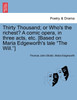 Thirty Thousand; or Who's the richest? A comic opera, in three acts, etc. [Based on Maria Edgeworth's tale "The Will."]
