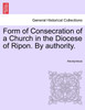 Form of Consecration of a Church in the Diocese of Ripon. By authority.