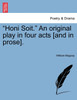 "Honi Soit." An original play in four acts [and in prose].