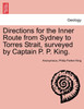 Directions for the Inner Route from Sydney to Torres Strait, surveyed by Captain P. P. King.