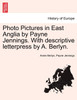 Photo Pictures in East Anglia by Payne Jennings. With descriptive letterpress by A. Berlyn.